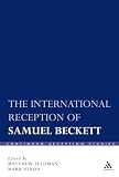 The International Reception of Samuel Beckett (Continuum Reception Studies)