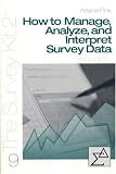 How to Manage, Analyze, and Interpet Survey Data