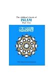The Children's book of Islam. Pt.2, ʿIbādah (worship in Islam)