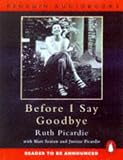 Before I Say Goodbye: With Contibutions from Matt Seaton & Justine Picardie