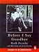 Books : Before I Say Goodbye: With Contibutions from Matt Seaton & Justine Picardie