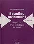Bourdieu autrement : Fragilit�s d'un sociologue de combat