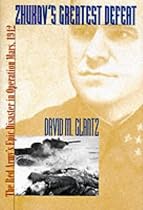 Zhukov's Greatest Defeat: The Red Army's Epic Disaster in Operation Mars, 1942