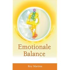 Emotionale Balance. Von Schwerarbeit zu M�helosigkeit. Der Weg zu innerem Frieden und Heilung