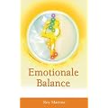 Emotionale Balance. Von Schwerarbeit zu M�helosigkeit. Der Weg zu innerem Frieden und Heilung