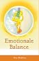 Emotionale Balance. Von Schwerarbeit zu M�helosigkeit. Der Weg zu innerem Frieden und Heilung