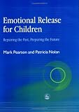 Emotional Release for Children
 Repairing the Past
 Preparing the Future,
Mark Pearson