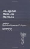 Biological Museum Methods, Volume 2: Plants, Invertebrates and Techniques