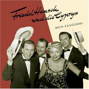 Friedel Hensch & die Cyprys - Mein Kaugummi - Zortam Music