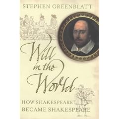 Will in the World: How Shakespeare Became Shakespeare