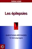 Les �pilepsies : Questions-R�ponses, 12 t�moignages, Fiche pratique