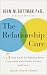 Books : The Relationship Cure: A Five-Step Guide for Building Better Connections With Family, Friends, and Lovers