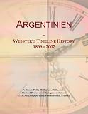 Argentinien: Webster's Timeline History, 1866 - 2007