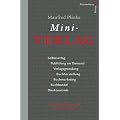 Mini-Verlag: Selbstverlag, Publishing on Demand, Verlagsgr�ndung, Buchherstellung, Buchmarketing, Buchhandel, Direktvertrieb