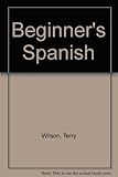 Beginners' Spanish : an introduction to conversational Spanish