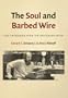 The Soul & Barbed Wire: An Introduction to Solzhenitsyn