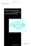 Mathematik entdecken mit DERIVE - von der Algebra bis zur Differentialrechnung