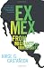 Ex Mex: From Migrants to Immigrants