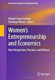 Women's Entrepreneurship and Economics: New Perspectives, Practices, and Policies (International Studies in Entrepreneurship)
