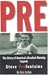 Pre: The Story of America’s Greatest Running Legend Steve Prefontaine