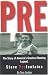 Search : Pre: The Story of America's Greatest Running Legend, Steve Prefontaine