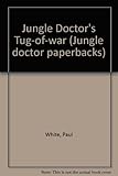 Jungle doctor's tug-of-war