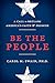 Be the People: A Call to Reclaim America's Faith and Promise