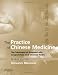 The Practice of Chinese Medicine: The Treatment of Diseases with Acupuncture and Chinese Herbs, 2e