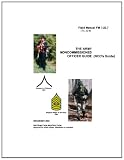 Field Manual FM 7-22.7 (TC 22-6)  The Army NonCommissioned Officer Guide (NCOs Guide)