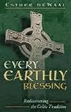 Every Earthly Blessing: Rediscovering the Celtic Tradition