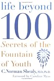 Life Beyond 100: Secrets of the Fountain of Youth