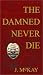 The Damned Never Die