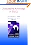 Competitive Advantage in SMEs: Organising for Innovation and Change