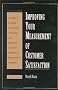 Improving Your Measurement of Customer Satisfaction: A Guide to Creating, Conducting, Analyzing, and Reporting Customer Satisfaction Measurement Programs