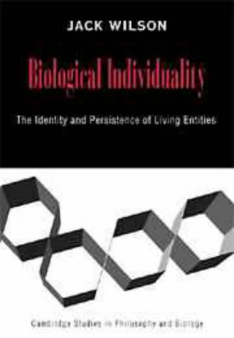 Biological Individuality: The Identity and Persistence of Living Entities (Cambridge Studies in Philosophy & Biology) (Cambridge Studies in Philosophy and Biology)