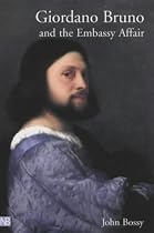 Giordano Bruno and the Embassy Affair (Yale Nota Bene)