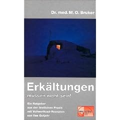 Erk�ltungen m�ssen nicht sein: Ein Ratgeber aus der �rztlichen Praxis mit Vollwertkost-Rezepten von Ilse Gutjahr