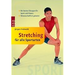 Stretching f�r alle Sportarten: Die besten �bungen f�r Sport und Fitness. Wissenschaftlich getestet