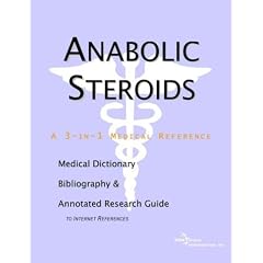 Anabolic Steroids - A Medical Dictionary, Bibliography, and Annotated Research Guide to Internet References