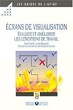 Les écrans de visualisation. Evaluer et améliorer les conditions de travail