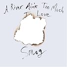 A River Ain't...