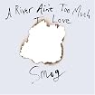 A River Ain't Too Much to Love