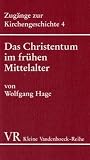 Produkt-Bild: Das Christentum im fr&uuml;hen Mittelalter (467-1054) (Kleine Vandenhoeck Reihe)