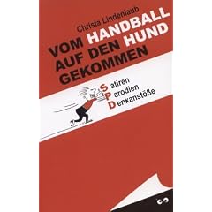 Vom Handball auf den Hund gekommen. Satiren. Parodien. Denkanst��e