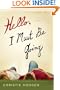 Hello, I Must Be Going: A Novel