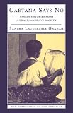 Caetana Says No: Women's Stories from a Brazilian Slave Society (New Approaches to the Americas)