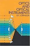 Optics and Optical Instruments: An Introduction (Dover books explaining science)