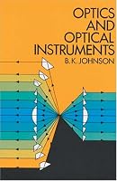 Optics and Optical Instruments: An Introduction (Dover Books Explaining Science)