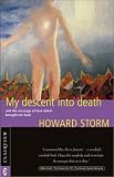 My Descent into Death: And the Message of Love Which Brought Me Back Howard Storm