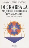 Die Kabbala als jüdisch-christlicher Einweihungsweg  Farbe, Zahl, Ton und Wort